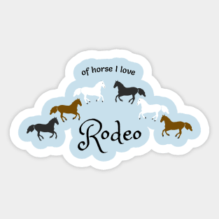 Of Horse I Love Rodeo - Funny Rodeo Design Sticker